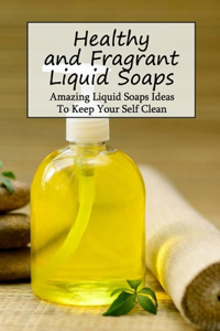 Healthy and Fragrant Liquid Soaps