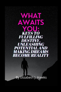 What Awaits You