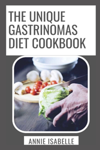 The Unique Gastrinomas Diet Cookbook