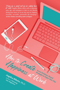 How to Create Happiness at Work