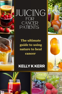 Juicing for Cancer Patients