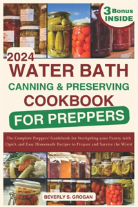 Water Bath Canning and Preserving Cookbook for Preppers