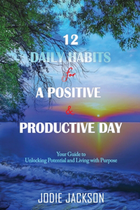 12 Daily Habits for a Positive and Productive Day