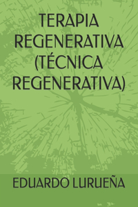 Terapia Regenerativa (Técnica Regenerativa)