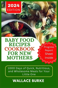 Baby Food Recipes Cookbook for New Mothers