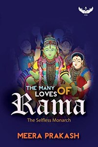 The Many Loves of Rama: The Selfless Monarch