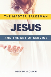 Master Salesman: Jesus and the Art of Service