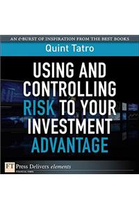 Using and Controlling Risk to Your Investment Advantage