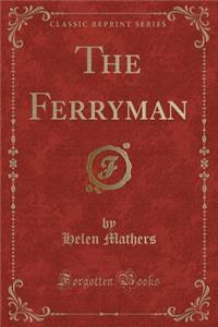 The Ferryman (Classic Reprint)