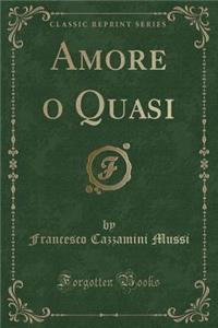 Amore O Quasi (Classic Reprint)