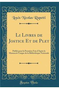 Li Livres de Jostice Et de Plet: Publiï¿½ Pour La Premiï¿½re Fois d'Aprï¿½s Le Manuscrit Unique de la Bibliothï¿½que Nationale (Classic Reprint)
