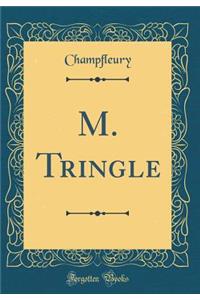 M. Tringle (Classic Reprint)