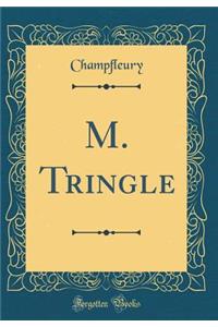 M. Tringle (Classic Reprint)