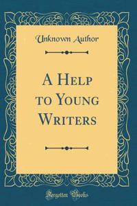 A Help to Young Writers (Classic Reprint)