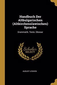 Handbuch Der Altbulgarischen (Altkirchenslawischen) Sprache