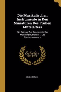 Die Musikalischen Instrumente in Den Miniaturen Des Fruhen Mittelalters