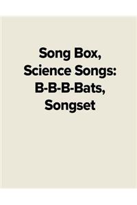 Song Box, Science Songs: B-B-B-Bats, Songset