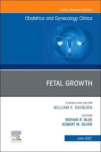 Fetal Growth, an Issue of Obstetrics and Gynecology Clinics, 48