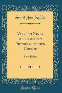 Versuch Einer Allgemeinen Physiologischen Chemie: Erste HÃ¤lfte (Classic Reprint)