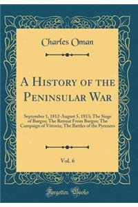 A History of the Peninsular War, Vol. 6