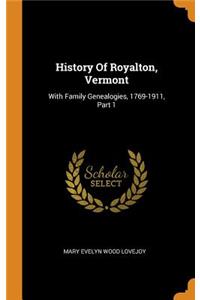 History of Royalton, Vermont: With Family Genealogies, 1769-1911, Part 1