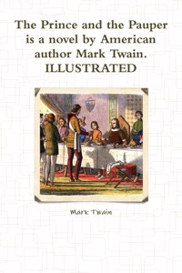Prince and the Pauper is a novel by American author Mark Twain. ILLUSTRATED