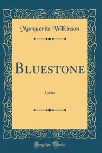 BlueStone: Lyrics (Classic Reprint)