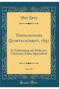 Theologische Quartalschrift, 1847, Vol. 29: In Verbindung Mit Mehreren Gelehrten; Erstes Quartalheft (Classic Reprint)