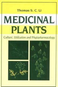 Medicinal Plants: Culture, Utilization and Phytopharmacology [Special Indian Edition - Reprint Year: 2020]