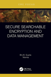 Secure Searchable Encryption and Data Management