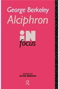 George Berkeley Alciphron in Focus