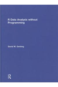 R Data Analysis without Programming