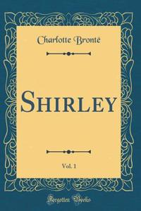 Shirley, Vol. 1 (Classic Reprint)