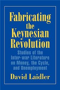 Fabricating the Keynesian Revolution