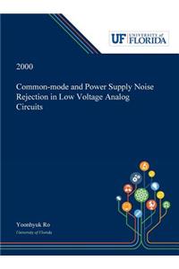 Common-mode and Power Supply Noise Rejection in Low Voltage Analog Circuits
