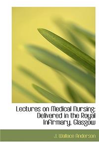 Lectures on Medical Nursing