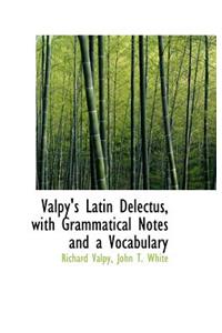 Valpy's Latin Delectus, with Grammatical Notes and a Vocabulary