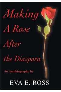 Making A Rose After the Diaspora