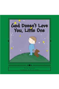 God Doesn't Love You, Little One
