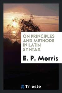 On Principles and Methods in Latin Syntax