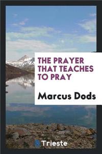 The Prayer That Teaches to Pray
