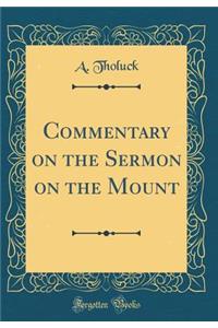Commentary on the Sermon on the Mount (Classic Reprint)