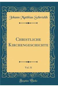 Christliche Kirchengeschichte, Vol. 31 (Classic Reprint)