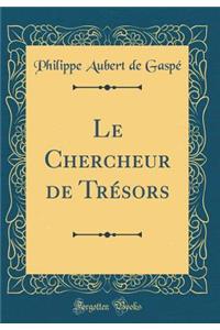 Le Chercheur de TrÃ©sors (Classic Reprint)