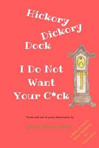 Hickory Dickory Dock I Do Not Want Your C*ck
