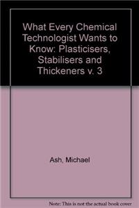 What Every Chemical Technologist Wants to Know: Plasticisers, Stabilisers and Thickeners v. 3