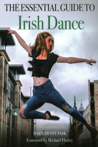 Essential Guide to Irish Dance