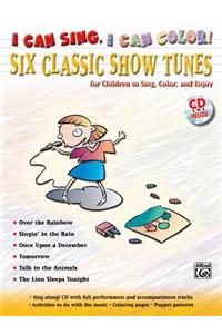 I Can Sing, I Can Color!: Six Classic Show Tunes for Children to Sing, Color, and Enjoy, Book & CD