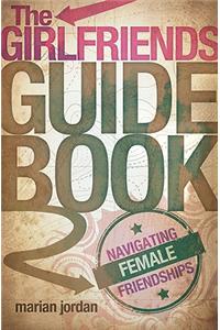 The Girlfriends Guidebook: Navigating Female Friendships
