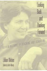 Looking Back & Thinking Forward: Reexaminations of Teaching & Schooling